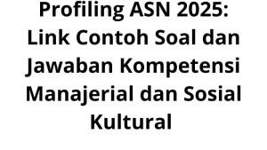 Profiling-ASN-2025-Link-Contoh-Soal-dan-Jawaban-Kompetensi-Manajerial-dan-Sosial-Kultural.jpg