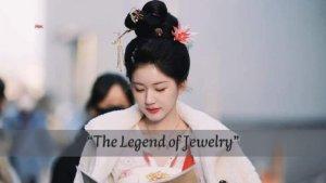 Segera-Tayang-Intip-Sinopsis-dan-Jadwal-Tayang-Drama-China-The-Legend-of-Jewelry.jpg