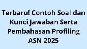 Terbaru-Contoh-Soal-dan-Kunci-Jawaban-Serta-Pembahasan-Profiling-ASN-2025.jpg