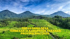 Top-10-Dana-Desa-Terbesar-di-Kabupaten-Tabanan-Provinsi-Bali-2025-Nomor-1-Tembus-Rp-17-Miliar.jpg