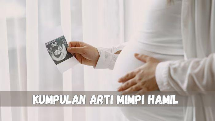 10-Arti-Mimpi-Hamil-Bermakna-Baik-Pertanda-Ada-Perubahan-Besar-Dalam-Hidup.jpg