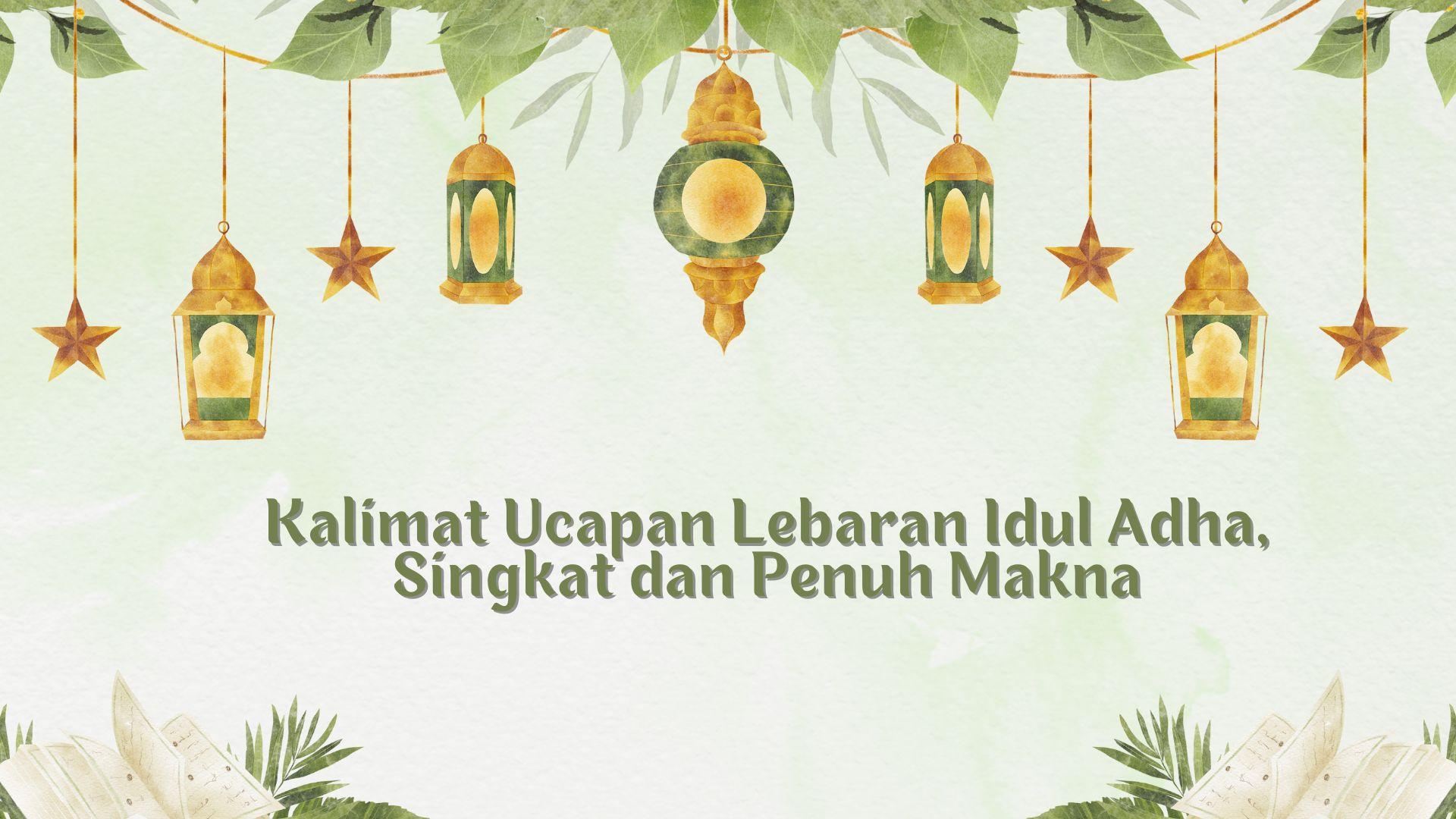 25-Inspirasi-Kalimat-Ucapan-Lebaran-Idul-Adha-Singkat-dan-Penuh-Makna-Cocok-Dikirim-untuk-Pesan-Wa.jpg