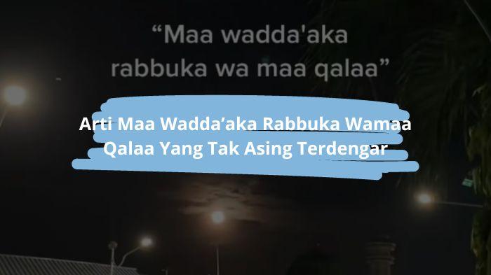 Arti-Maa-Waddaaka-Rabbuka-Wamaa-Qalaa-Sering-Dijumpai.jpg