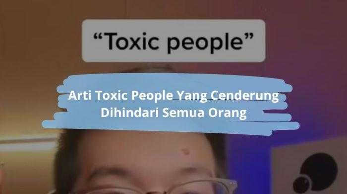 Arti-Toxic-People-Yang-Sering-Dihindari-Banyak-Orang.jpg