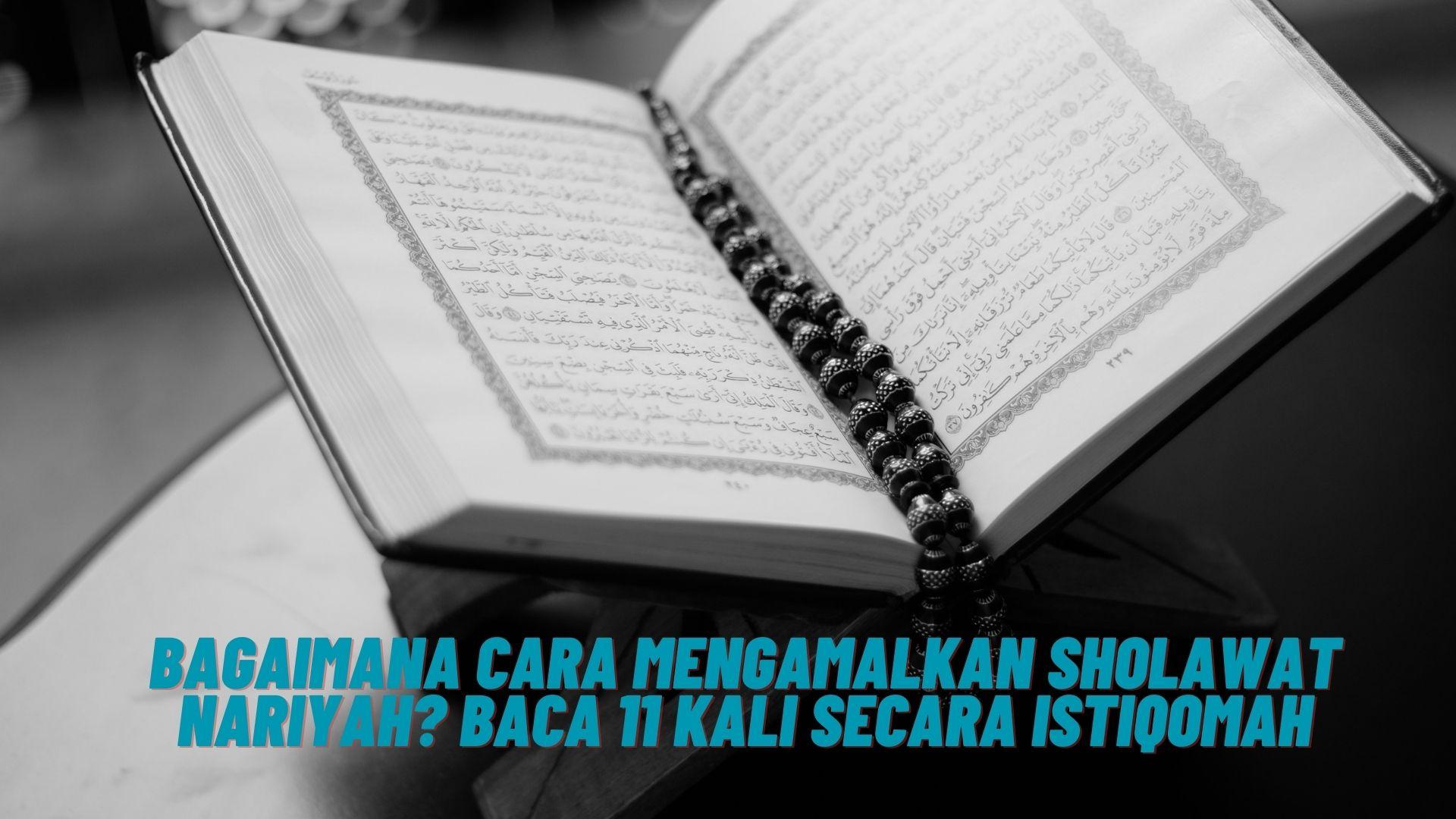 Bagaimana-Cara-Mengamalkan-Sholawat-Nariyah-Baca-11-Kali-Secara-Istiqomah.jpg