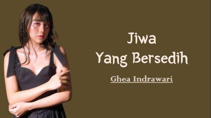 Download Lagu Jiwa Yang Bersedih Ghea Indrawari, Lengkap Dengan Lirik dan Kunci Gitar