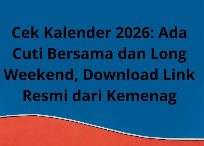 Cek-Kalender-2026-Ada-Cuti-Bersama-dan-Long-Weekend-Download-Link-Resmi-dari-Kemenag.jpg
