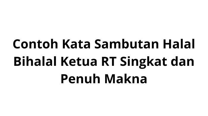 Contoh-Kata-Sambutan-Halal-Bihalal-Ketua-RT-Singkat-dan-Penuh-Makna.jpg