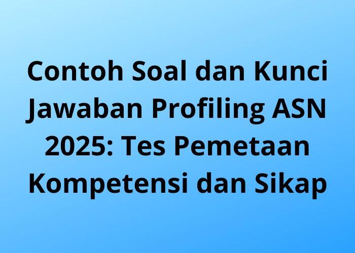 Contoh-Soal-dan-Kunci-Jawaban-Profiling-ASN-2025-Tes-Pemetaan-Kompetensi-dan-Sikap.jpg