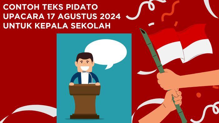 Contoh-Teks-Pidato-Upacara-17-Agustus-2024-untuk-Kepala-Sekolah-yang-Singkat-dan-Berkesan.jpg