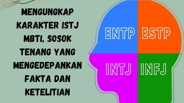 Selidik Karakter ISTJ MBTI, Sosok Tenang yang Mengedepankan Fakta dan Ketelitian