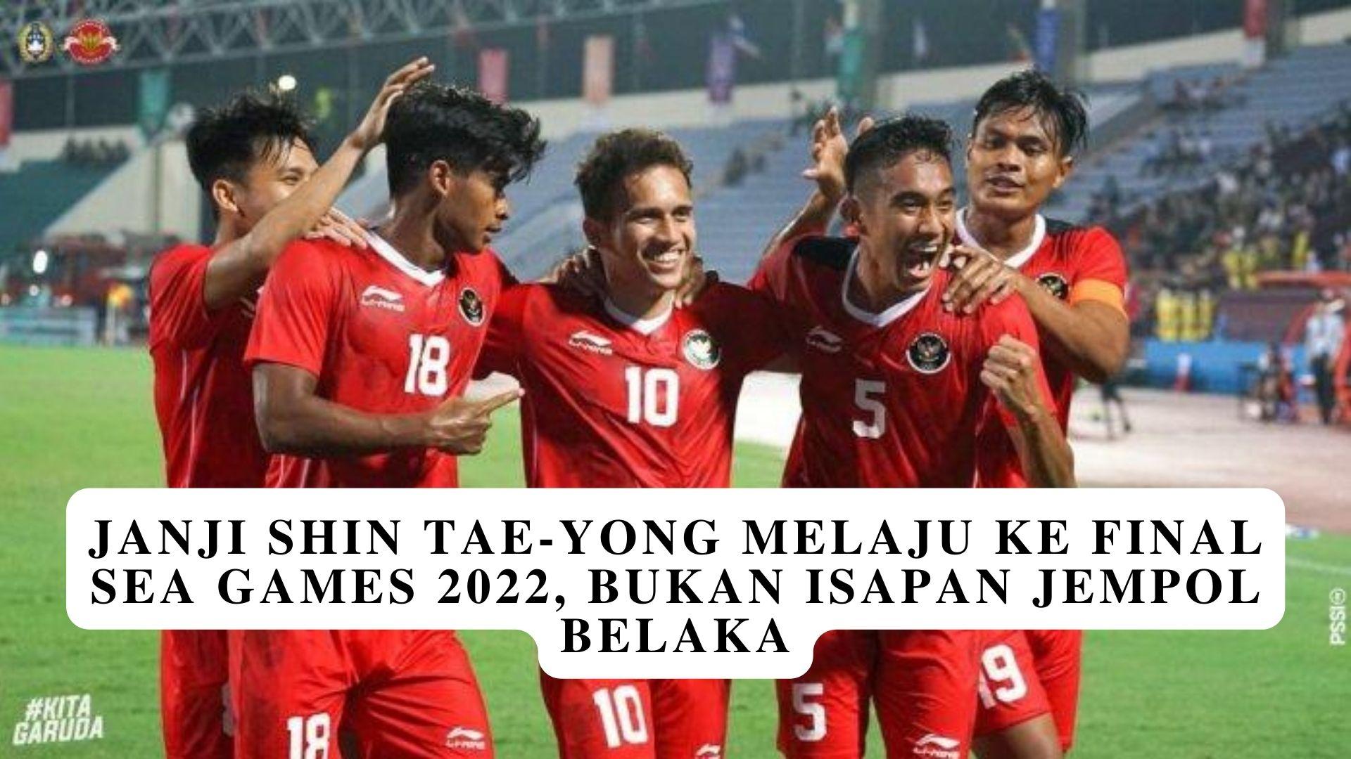 Janji-Shin-Tae-yong-Melaju-ke-Final-SEA-Games-2022.jpg