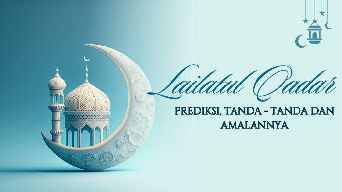 Kapan-Malam-Lailatul-Qadar-Ramadhan-1445-H-Ini-Prediksi-Tanda-tanda-dan-Amalan-Doanya.jpg