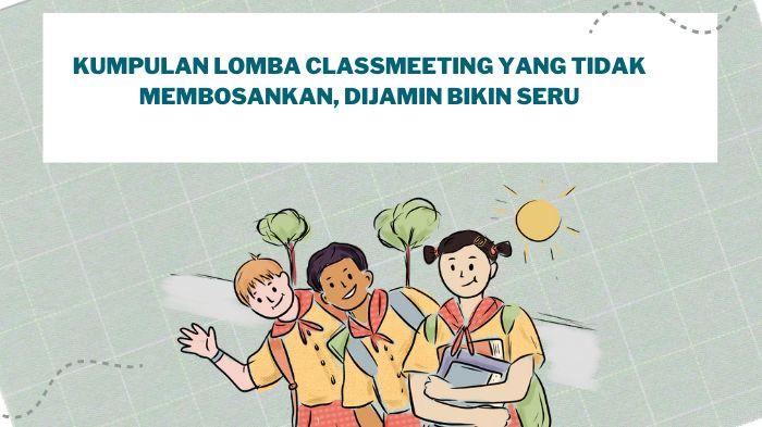 Kumpulan-Lomba-Classmeeting-yang-Tidak-Membosankan-Dijamin-Bikin-Seru.jpg