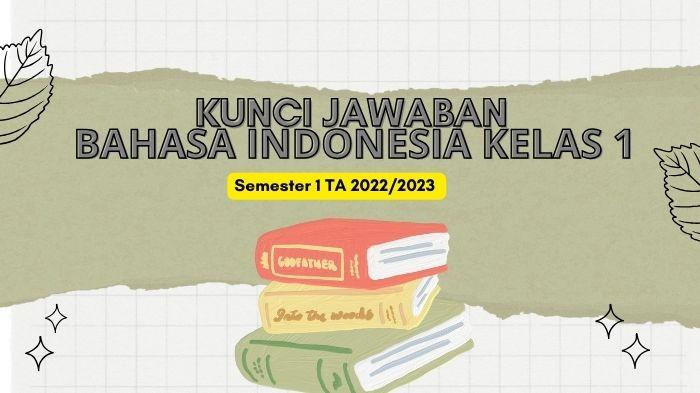 Kunci Jawaban Bahasa Indonesia Kelas 1 SD Semester 2 Tahun 2023, Ada 30 soal