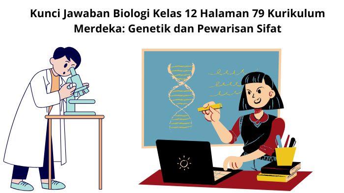Kunci-Jawaban-Biologi-Kelas-12-Halaman-79-Kurikulum-Merdeka-Genetik-dan-Pewarisan-Sifat.jpg