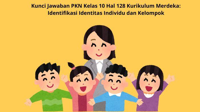 Kunci-Jawaban-PKN-Kelas-10-Hal-128-Kurikulum-Merdeka-Identifikasi-Identitas-Individu-dan-Kelompok.jpg