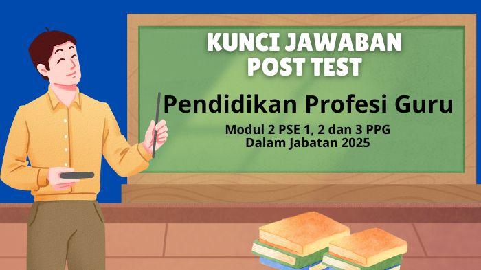 Kunci-Jawaban-Post-Test-Modul-2-PSE-1-2-dan-3-PPG-Dalam-Jabatan-2025.jpg