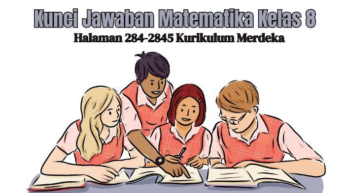 Kunci Jawaban Soal Essay Matematika Kelas 8 Halm 284-2845 Kurikulum Merdeka, Dilengkapi Pembahasan!