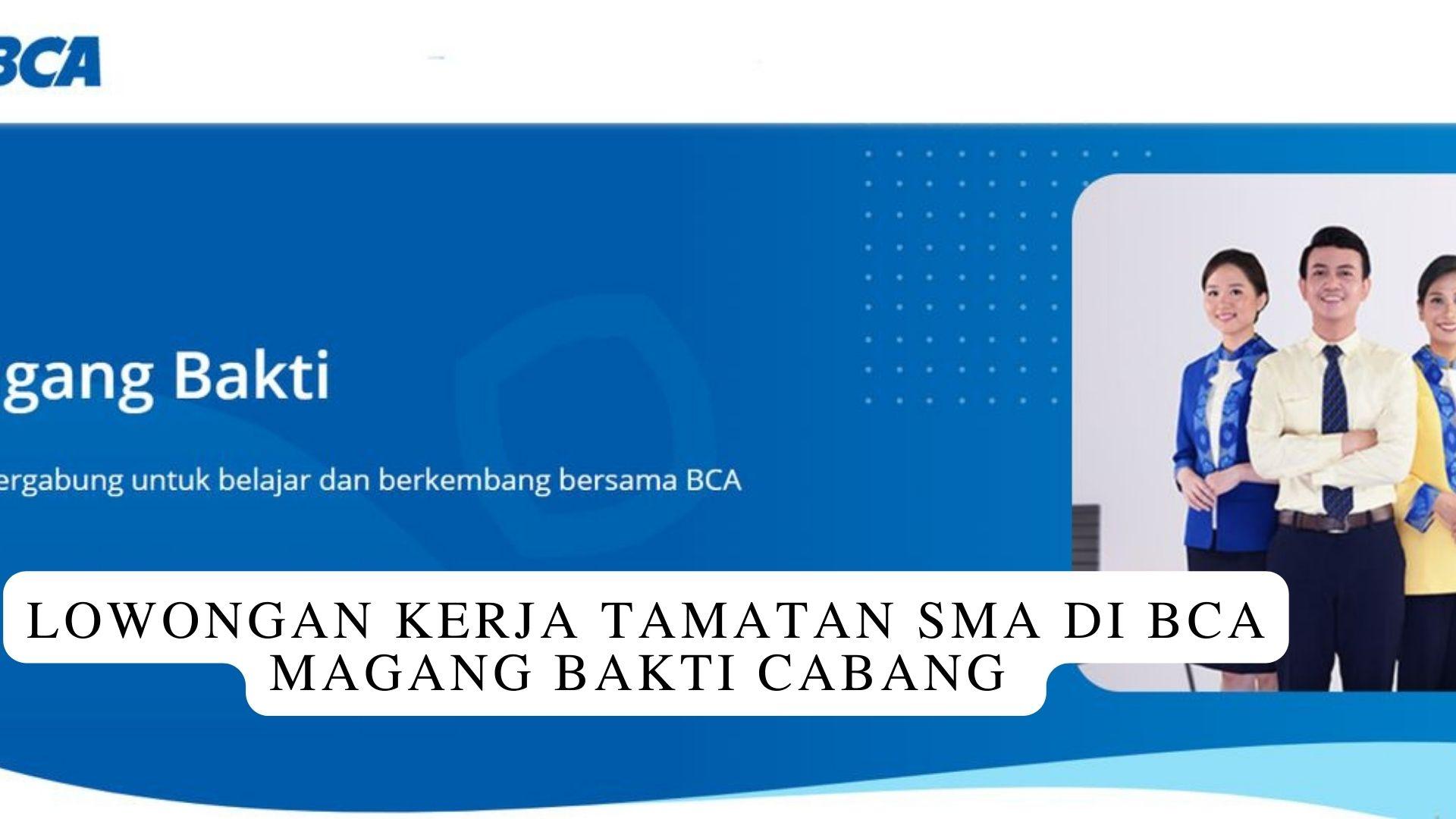 Lowongan-Kerja-Tamatan-SMA-di-BCA-Magang-Bakti-Cabang.jpg