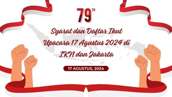 Syarat-dan-Daftar-Ikut-Upacara-17-Agustus-2024-di-IKN-dan-Jakarta-Yuk-Lengkapi-Persyaratannya.jpg
