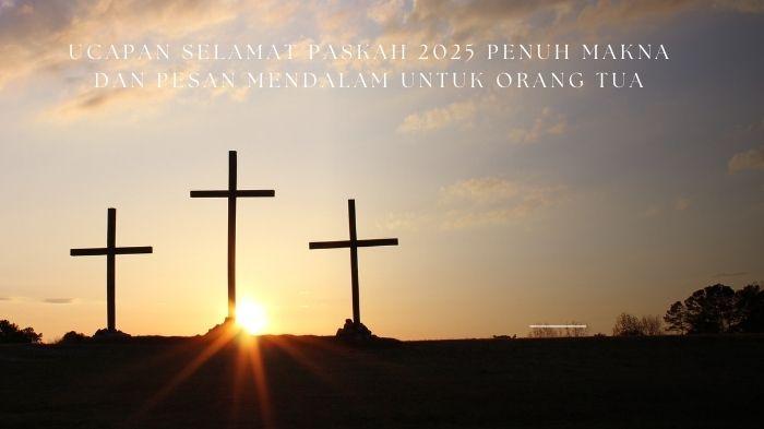Ucapan-Selamat-Paskah-2025-untuk-Orang-Tua-Penuh-Makna-dan-Pesan-Mendalam.jpg