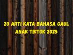 20-Arti-Kata-Bahasa-Gaul-Anak-TikTok-2025-Generasi-Z-dan-Alpha-Apa-Kamu-Sudah-Tahu.jpg