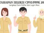 4-Tahapan-Seleksi-CPNS-dan-PPPK-2023-Lengkap-Cara-Daftar-dan-Login-Akun-Simak-agar-Tak-Ketinggalan.jpg