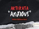 Arti-Anxious-dalam-bahasa-Gaul-yang-Muncul-di-Media-Sosial-Menggambarkan-Rasa-Cemas.jpg