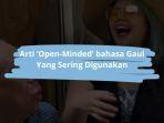 Arti-Istilah-Open-Minded-Dalam-Bahasa-Gaul.jpg
