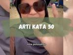Arti-Kata-50-yang-jadi-Trend-di-TikTok-Dimaknai-dengan-Harga-Diri-Ini-Contoh-Penggunaanya.jpg