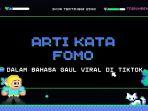 Arti-Kata-FOMO-dalam-Bahasa-Gaul-yang-Sering-Muncul-di-TikTok-Beserta-Contoh-Penggunaan-Katanya.jpg