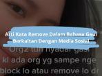 Arti-Kata-Remove-Dalam-Bahasa-Gaul-di-Media-Sosial.jpg
