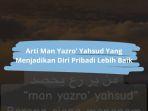 Arti-Man-Yazro-Yahsud-Yang-Jadi-Motivasi-Kebaikan-Dalam-Diri.jpg