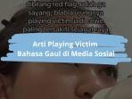 Arti-Playing-Victim-Bahasa-Gaul-di-Medsos.jpg