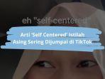 Arti-Self-Centered-Dalam-Bahasa-Gaul-di-TikTok.jpg