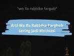 Arti-Wa-Ila-Robbuka-Farghob-Sering-Dijadikan-Motivasi.jpg