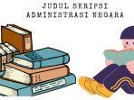 Contoh-Judul-Skripsi-Administrasi-Negara-Terbaru-Cocok-untuk-Dijadikan-Inspirasi-Penelitian.jpg