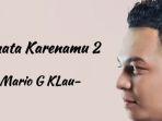 Download-Lagu-Semata-Karenamu-2-Mario-G-Lengkap-dengan-Lirik-dan-Kunci-Gitar.jpg