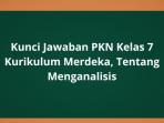 Kunci-Jawaban-PKN-Kelas-7-Kurikulum-Merdeka-Tentang-Menganalisis.jpg