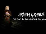 Lirik-dan-Terjemahan-Lagu-We-Cant-Be-Friends-Single-Terbaru-Ariana-Grande.jpg