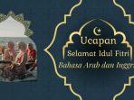 Ucapan-Idul-Fitri-2024-Dalam-Bahasa-Arab-dan-Inggris-yang-Populer-Lengkap-dengan-Artinya.jpg