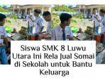 kisah-siswa-smk-di-luwu-utara-rela-jual-somai-di-sekolah-bantu-keluarga-viral-awalnya-sempat-malu.jpg
