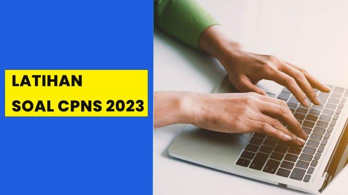 17 September CPNS 2023 Digelar: Ini Latihan Soal SKD TWK, TIU, TKP Terbaru
