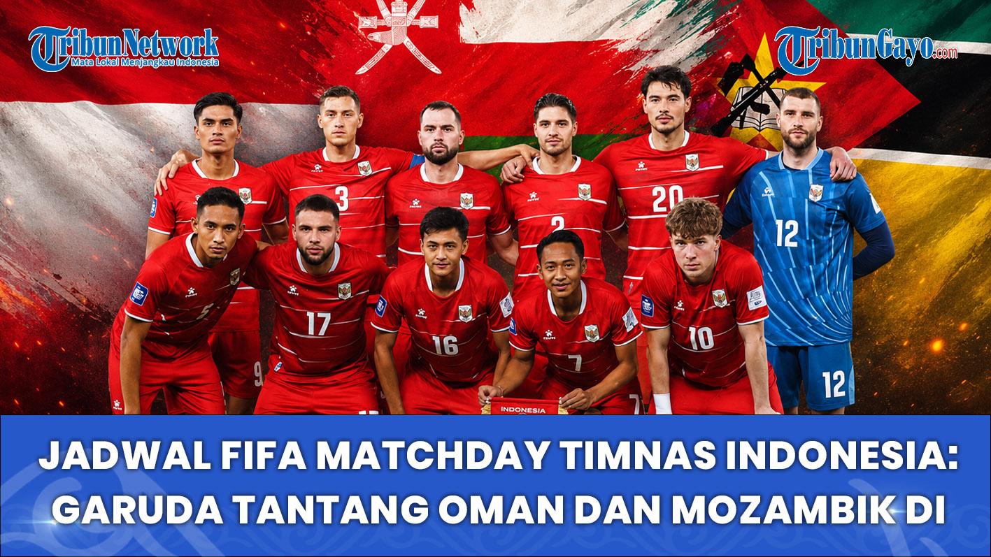 Jadwal-FIFA-Matchday-Timnas-Indonesia-Garuda-Tantang-Oman-dan-Mozambik-di-SUGBK.jpg