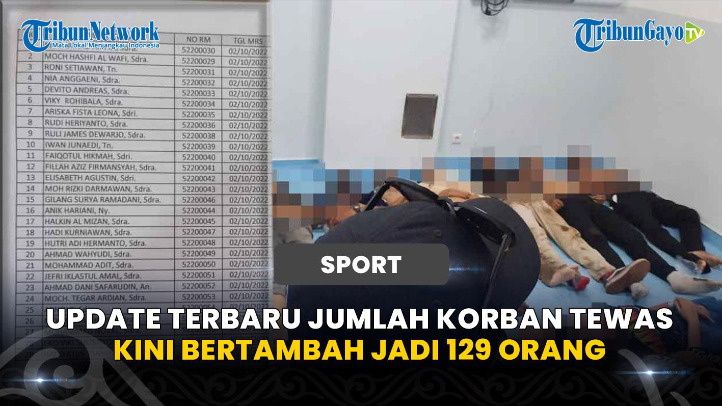 Update-Terbaru-Jumlah-Korban-Tewas-Kini-Bertambah-Jadi-129-Orang-Tragedi-Laga-Arema-FC-Vs-Persebaya.jpg
