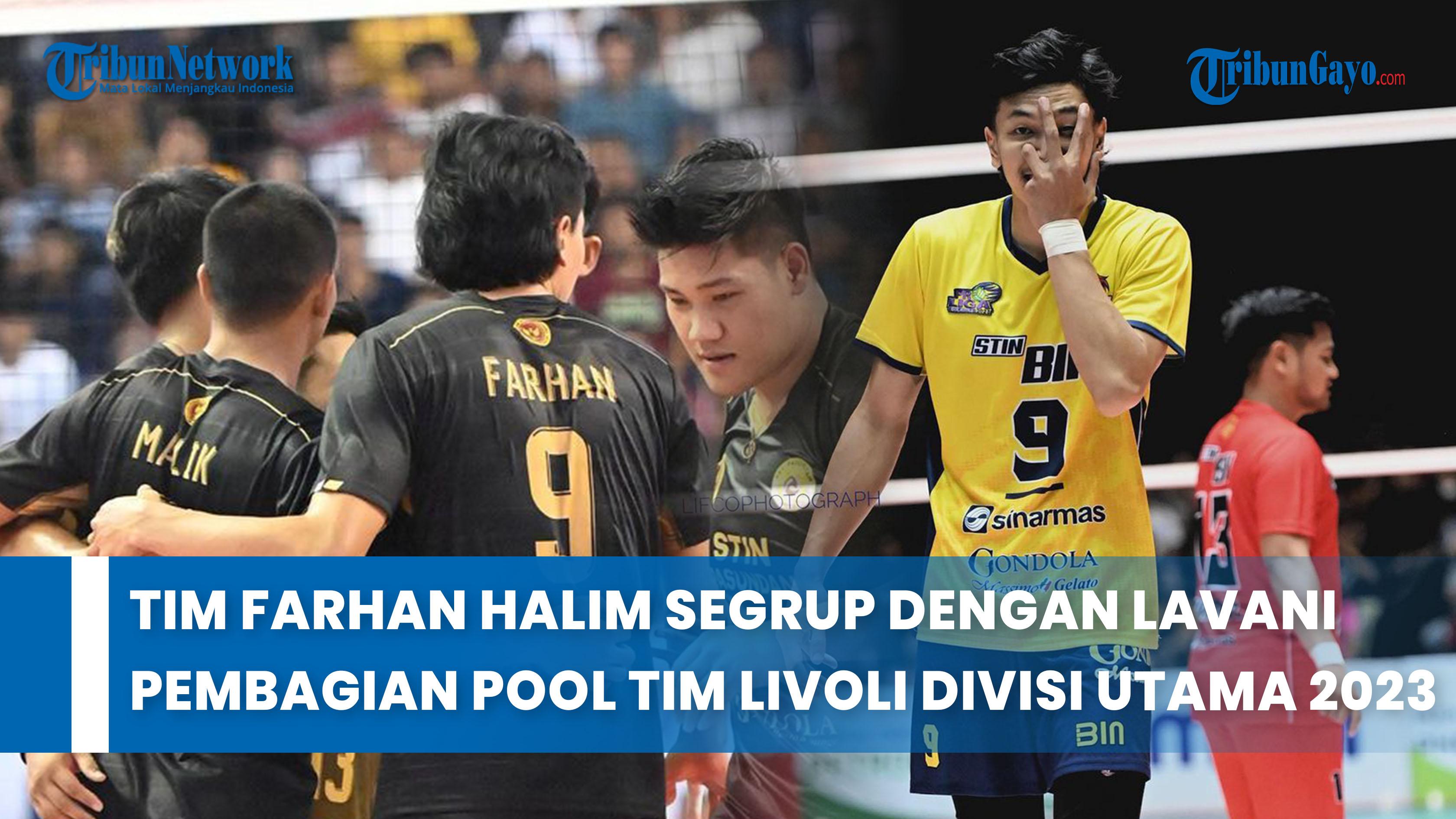 Video-Tim-Farhan-Halim-Segrup-dengan-LavAni-Pembagian-Pool-Tim-Livoli-Divisi-Utama-2023.jpg