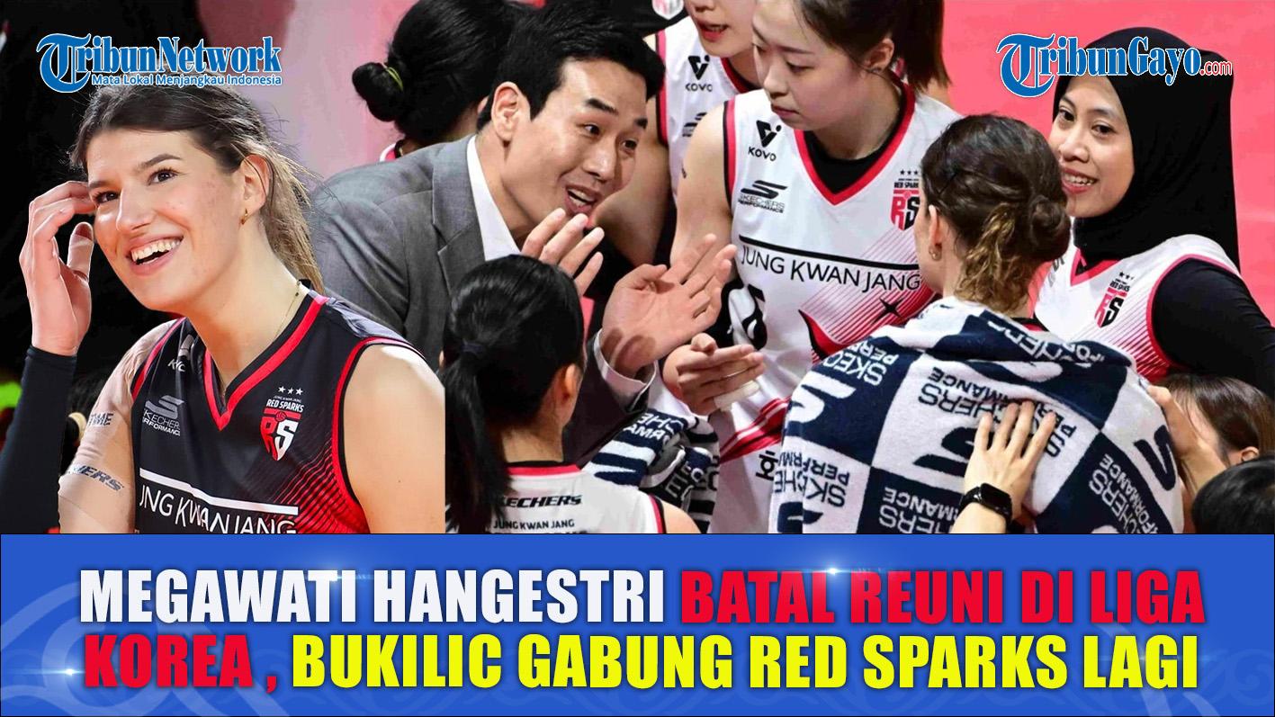 Megawati Hangestri Batal Reuni di Liga Voli Korea 2026, Bukilic Gabung Red Sparks Lagi