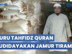 Guru-Tahfidz-Quran-Budidaya-Jamur-Tiram-Harga-Jual-Rp-40000-Sekilo.jpg