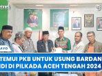 PKS-Temui-PKB-Untuk-Usung-Bardan-Sahidi-di-Pilkada-Aceh-Tengah-2024.jpg